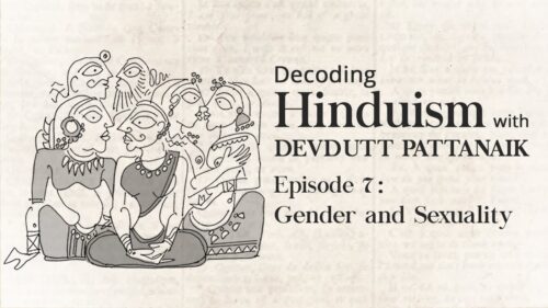 Decoding Hinduism With Devdutt Pattanaik | Episode 7: Gender & Sexuality 1