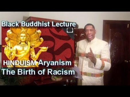 Hinduism, Aryanism, Birth of Racism; Black Buddhist History Lecture