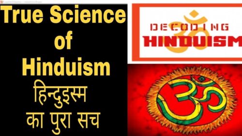 Hinduism Science and Spirituality/ हिंदूइस्म का सच -Atman/Brahman/Rebirth/Moksha/Yugas- Ashish Punia