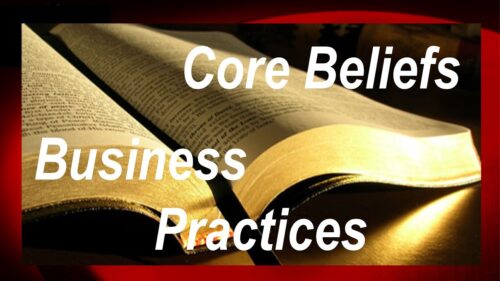 Our Core Belief System & Business Practices