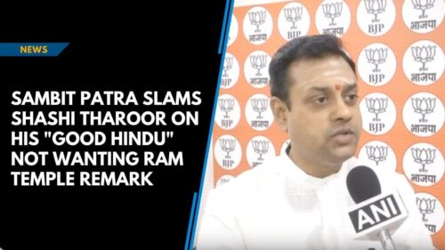 Sambit Patra slams Shashi Tharoor on his "good Hindu" not wanting Ram temple remark