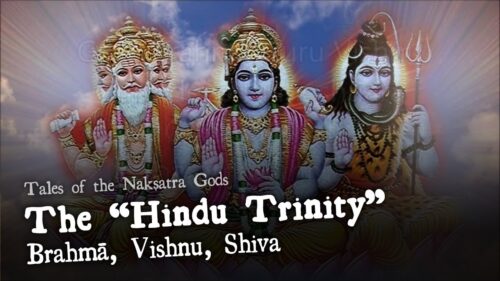 The "Hindu Trinity" Brahma, Vishnu, Shiva - Tales of the Nakshatra Gods