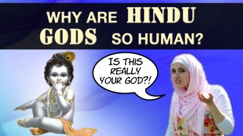 Why are Hindu Gods so Human? (Hinduism Vs Christianity & Islam)