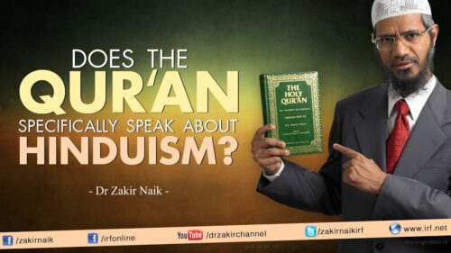 Does the Qur'an specifically speak about Hinduism? by Dr Zakir Naik