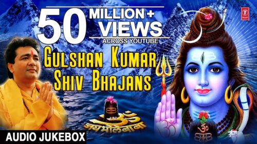 Gulshan Kumar Shiv Bhajans I Best Collection of Shiv Bhajans I Full Audio Songs Juke Box
