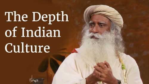 The Depth of Indian Culture | Sadhguru