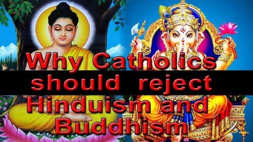 Why Catholics should reject Hinduism and Buddhism
