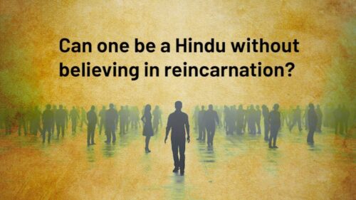 Can one be a Hindu without believing in reincarnation?