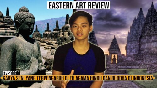 Eastern Art Review Episode 1| Penyerapan Hindu dan Buddha di Indonesia
