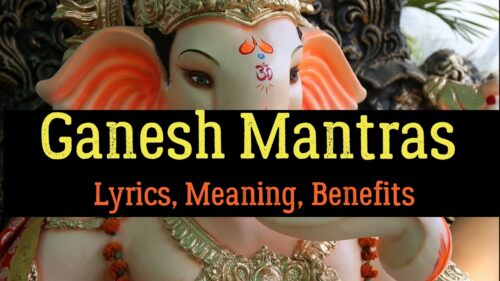 Ganesh Mantras: Lyrics, Meaning, Benefits