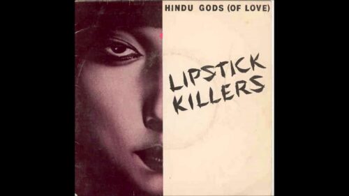 Lipstick Killers  -  Hindu Gods (Of Love)  (FULL 7´´ 1979)
