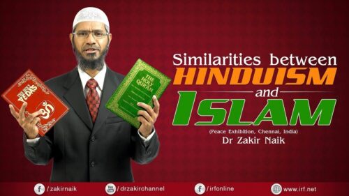 SIMILARITIES BETWEEN HINDUISM AND ISLAM | CHENNAI | LECTURE | DR ZAKIR NAIK