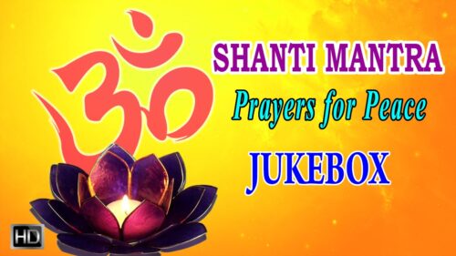 Shanti Mantra - Hindu Prayers for Peace - Sacred Sanskrit Chants - Jukebox
