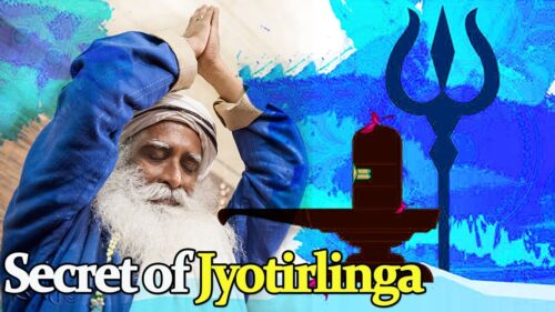 Spiritual & Scientific Significance of Jyotirlinga in Hinduism - Sadhguru
