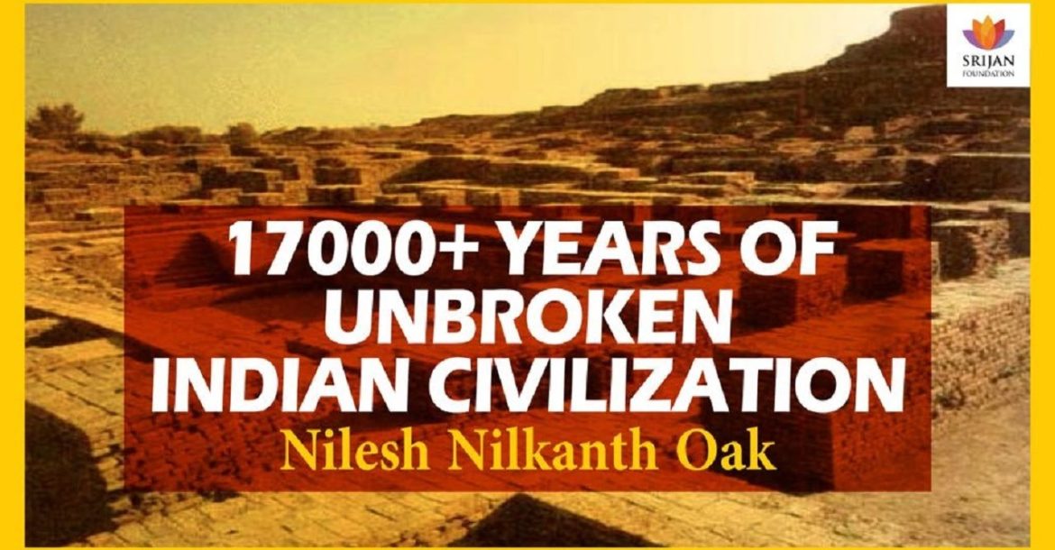 Timeline of 17000+ Years of Unbroken Indian Civilization |  Nilesh Nilkanth Oak