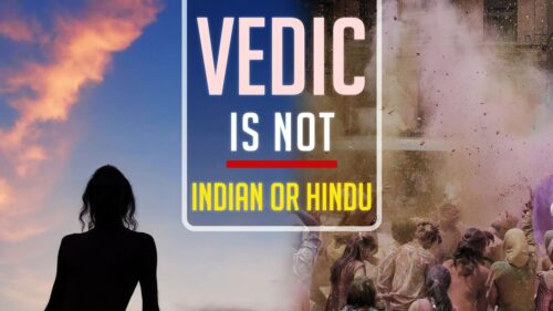 VEDIC is NOT the same as Indian or Hindu ~ Eternal MultiVersal Principles