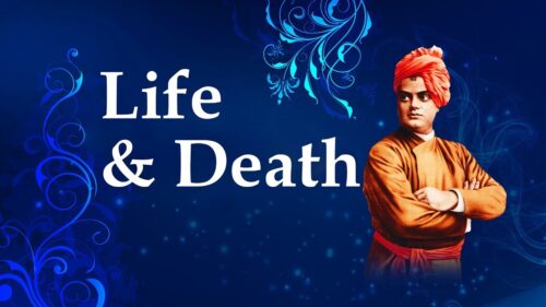 Vivekananda on Life & Death