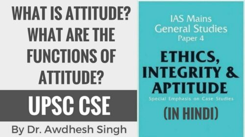 What is Attitude? Functions of Attitude for Ethics, Integrity & Attitude for UPSC CSE (Hindi)