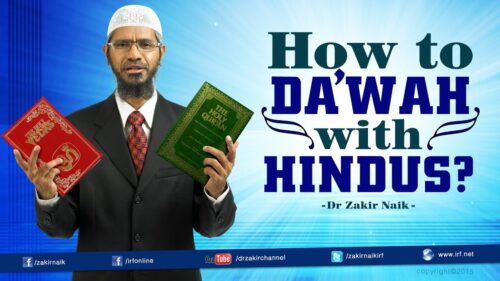 How to Da'wah with Hindus? by Dr Zakir Naik