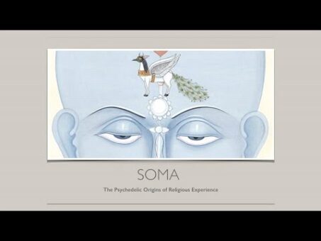 Soma: The Psychedelic Origins of Religious Experience