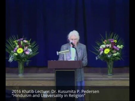 2016 Khatib Lecture: Dr. Kusumita P. Pedersen "Hinduism and Universality in Religion"