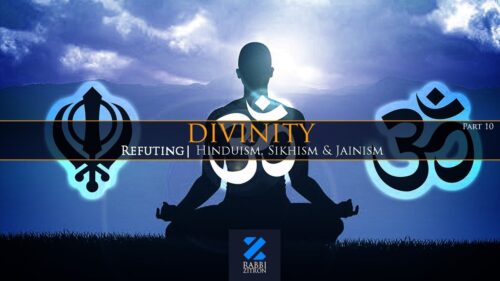 Divinity Part 10: Refuting Hinduism,Sikhism and Jainism
