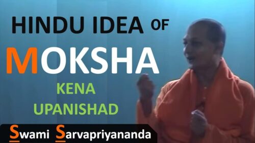Hindu Idea of Moksha ~ Swami Sarvapriyananda | Kena Upanishad