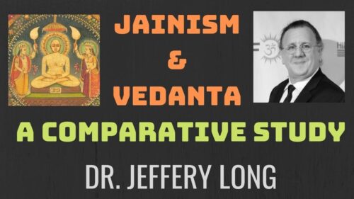 Jainism and Vedanta: A Comparative Study | Dr. Jeffery D. Long