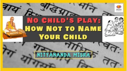 No Child's Play: How Not To Name Your Child | Nityananda Misra | Sanskrit Hindu Names | #SrijanTalks