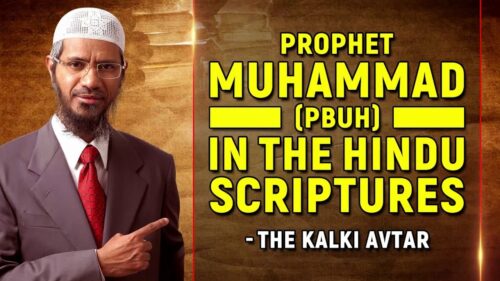 Prophet Muhammad (pbuh) in the Hindu Scriptures – The Kalki Avtar – Dr Zakir Naik