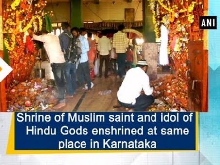 Shrine of Muslim saint and idol of Hindu Gods enshrined at same place in Karnataka