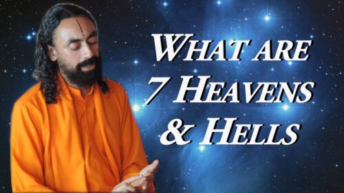 What are 7 heavens and 7 hell - Swami Mukundananda