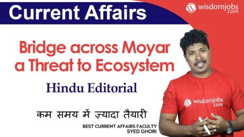 Bridge across Moyar a Threat to Ecosystem | Hindu Editorial @Wisdom jobs
