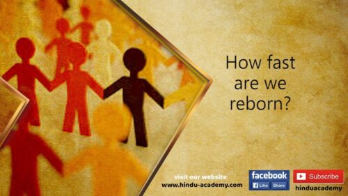 How fast are we reborn? Jay Lakhani | Hindu Academy |