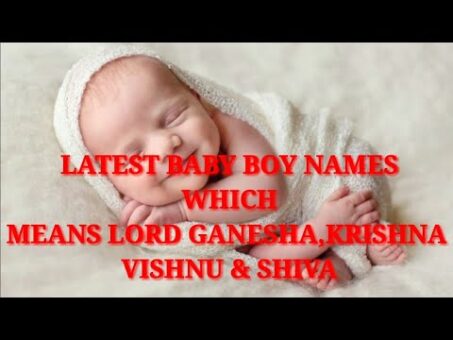 Latest baby boy names which means lord ganesha,Krishna & Shiva..