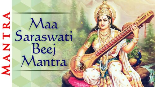 Maa Saraswati Beej Mantra - Mantra For Greater Wisdom - Powerful Maa Saraswati Mantra