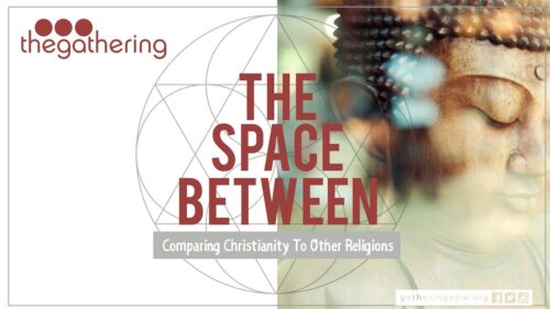 The Space Between // Part 2 // Hinduism & Buddhism // Rev. Matt Miofsky