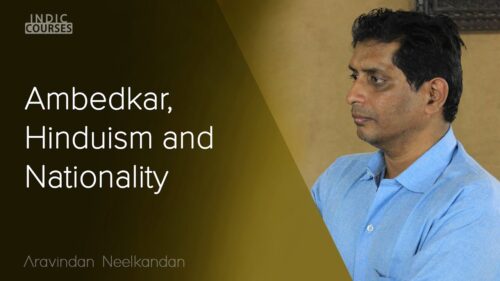Ambedkar, Hinduism and Nationality - Aravindan Neelkandan - #IndicCourses
