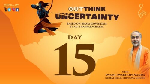 Day 15:OutThink Uncertainty by Swami Swaroopananda | Bhaja Govindam | #ChinmayaMission |#AdiShankara