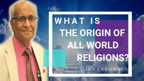 What is the origin of all world religions? Jay Lakhani, Hindu Academy|