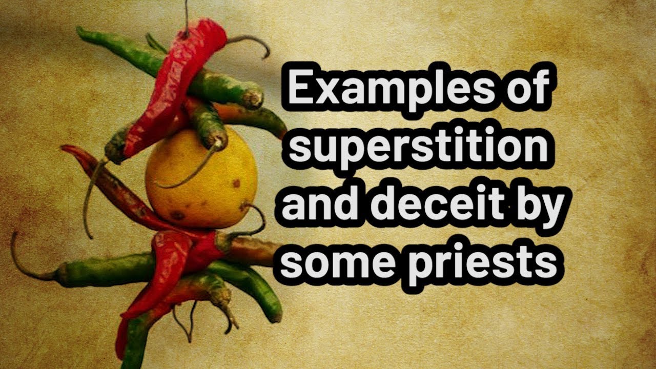 Examples of superstition and deceit by some priests