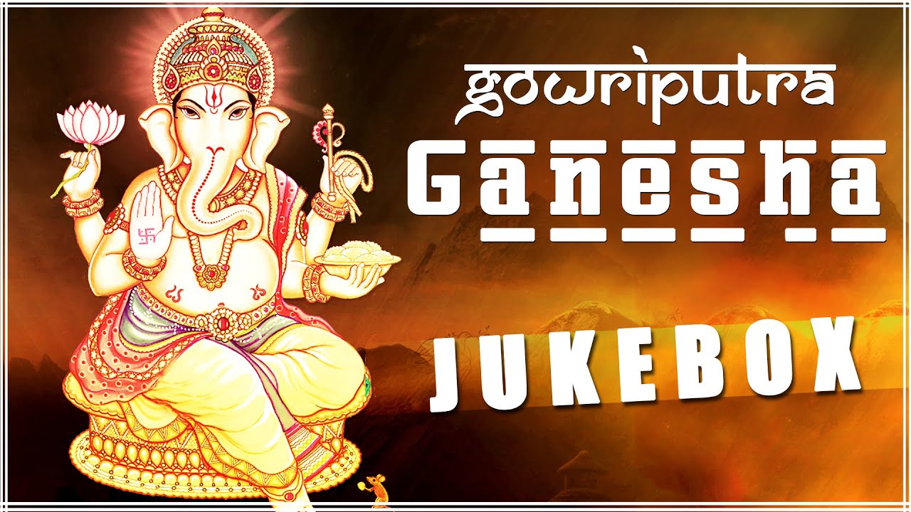 Gowriputra Ganesha - Ganesh Chaturthi Songs - Non Stop Lord Ganesha Songs - Jukebox