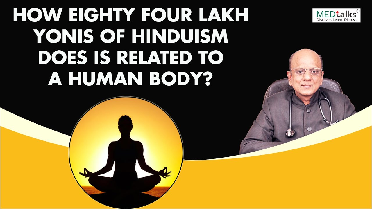 How does eighty four lakh yonis of Hinduism is related to a human body? ||Dr K K Aggarwal | Medtalks