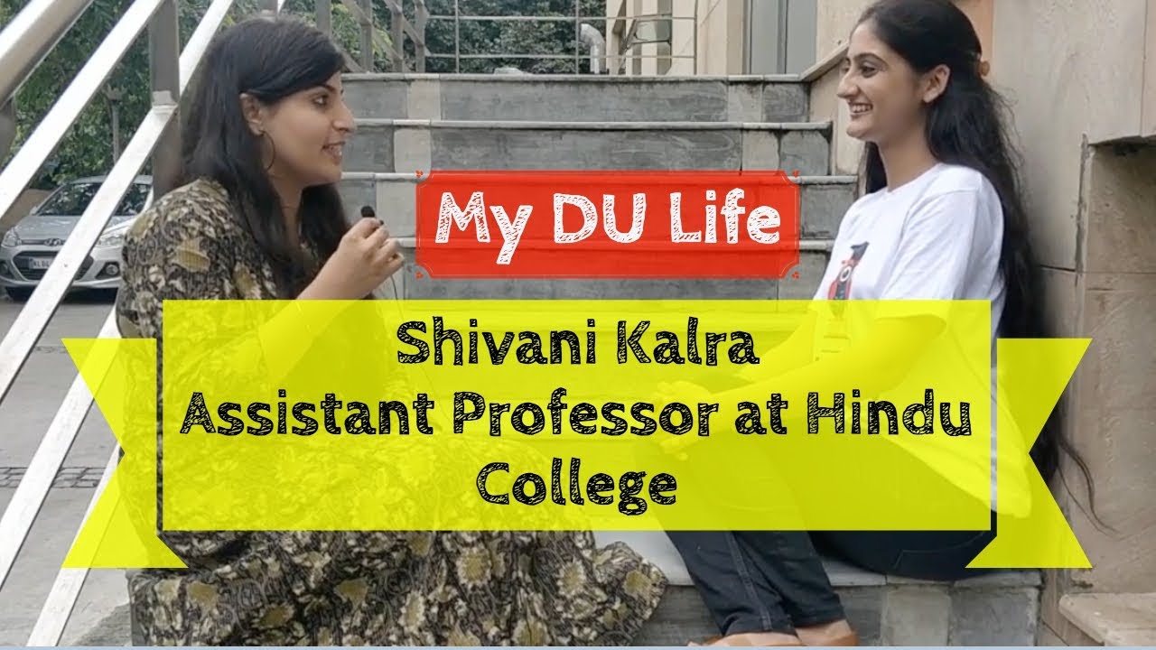 MY DU LIFE | From a Student to an Assistant Professor at Hindu College : SHIVANI KALRA.