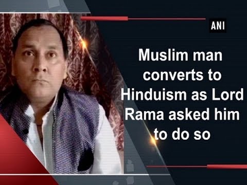 Muslim man converts to Hinduism as Lord Rama asked him to do so