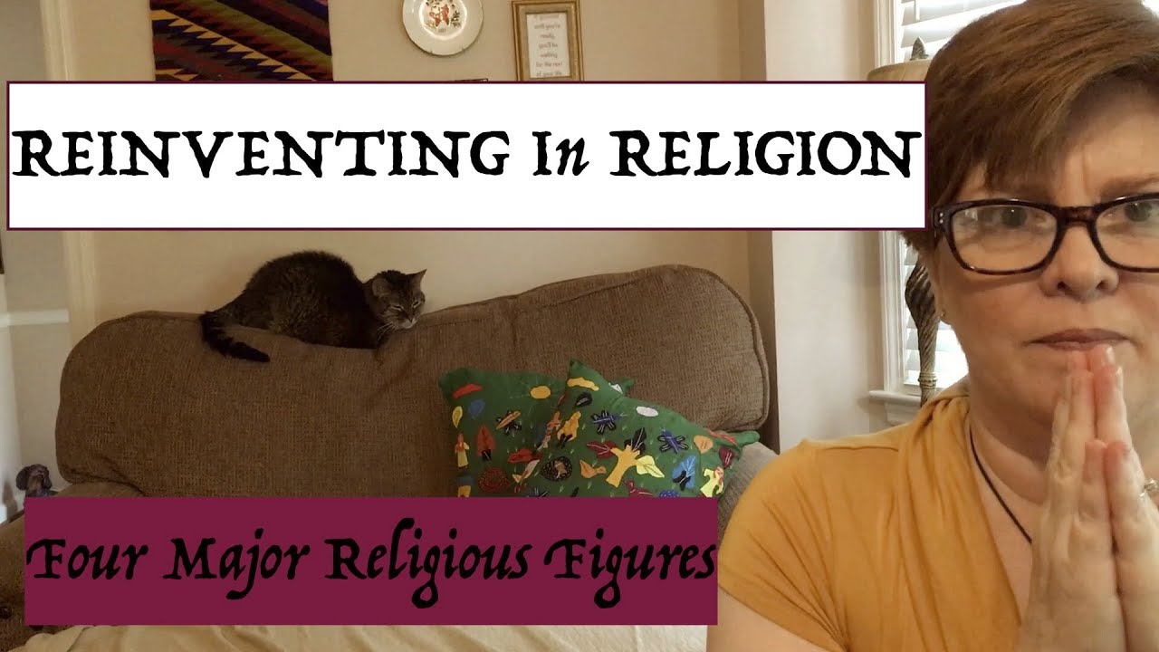 REINVENTING IN RELIGION: Four major religious figures
