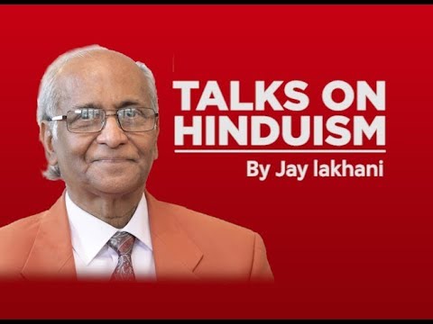 TALKS ON HINDUISM BY JAY LAKHANI  - 26 -05 -2020