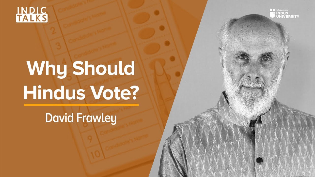 Why Should Hindus Vote? - David Frawley - #IndicTalks
