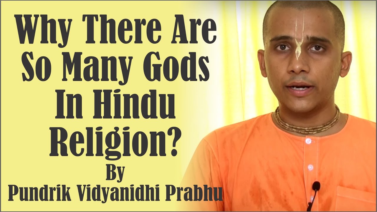 Why there are so many Gods in Hindu religion? by Pundarik Vidyanidhi das