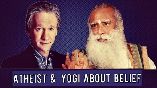 Atheist and Yogi about belief , Bill Maher and Sadhguru jaggi vasudev
